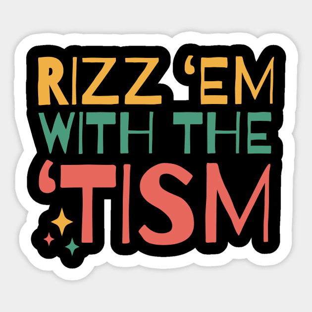 Autism Rizz Em With The Tism Sticker by The WYLD Tribe